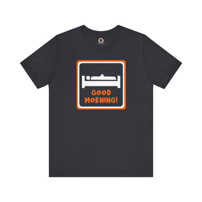 Good Morning T-Shirt The Devil's Pickle