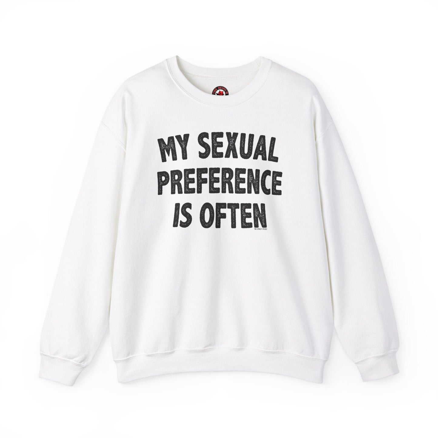 My Sexual Preference Is Often Crewneck Sweatshirt The Devil's Pickle