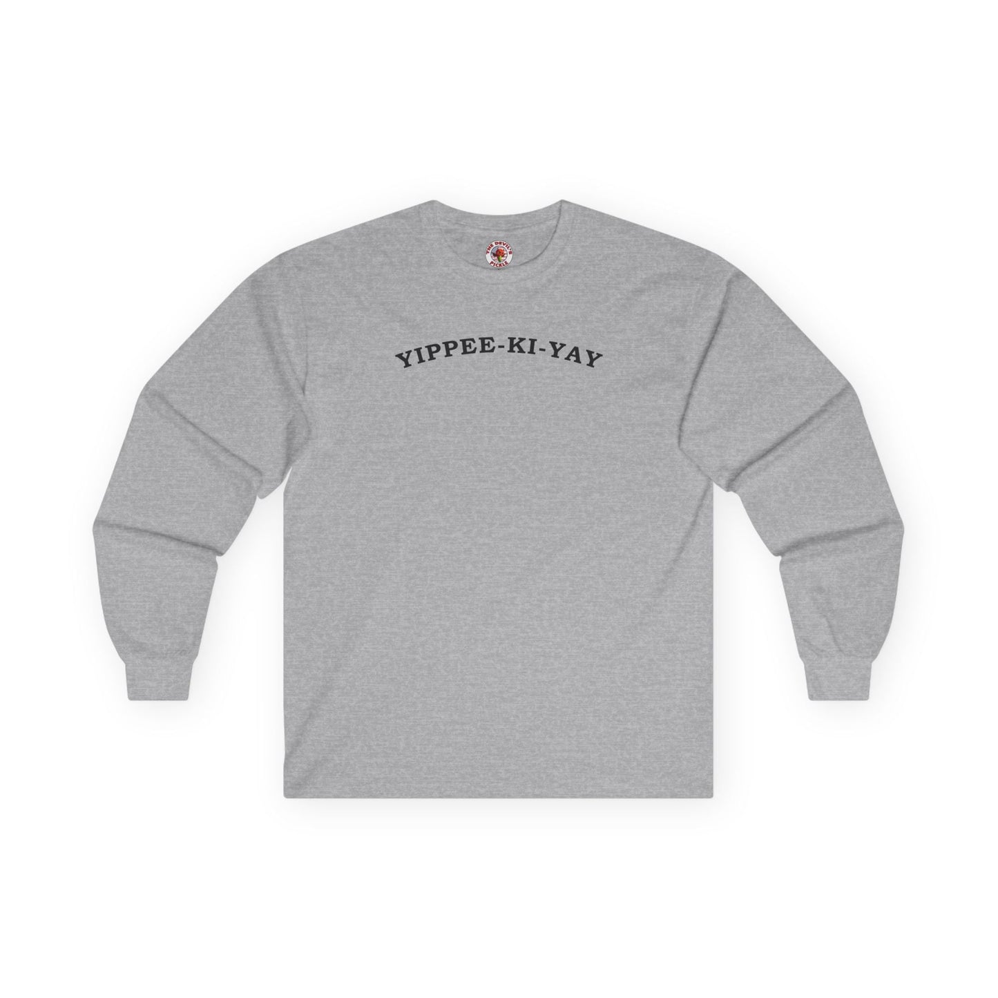 Yippee-Ki-Yay Long Sleeve Tee The Devil's Pickle