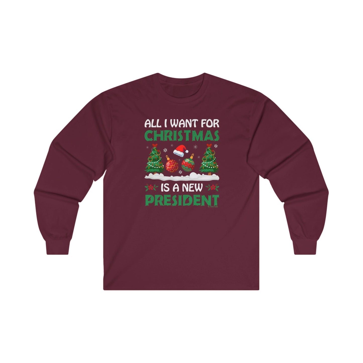 All I Want For Christmas Is A New President Long Sleeve Tee The Devil's Pickle