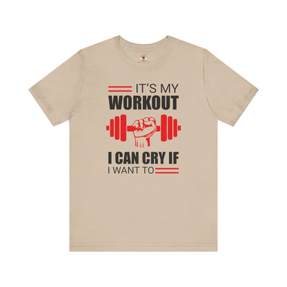 It's My Workout I Can Cry If I Want To T-Shirt The Devil's Pickle