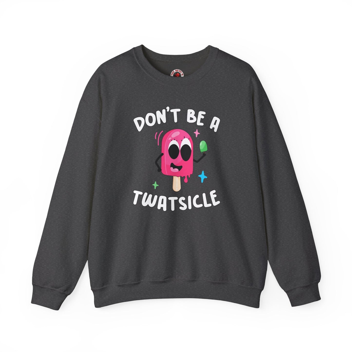 Don't Be A Twatsicle Crewneck Sweatshirt The Devil's Pickle
