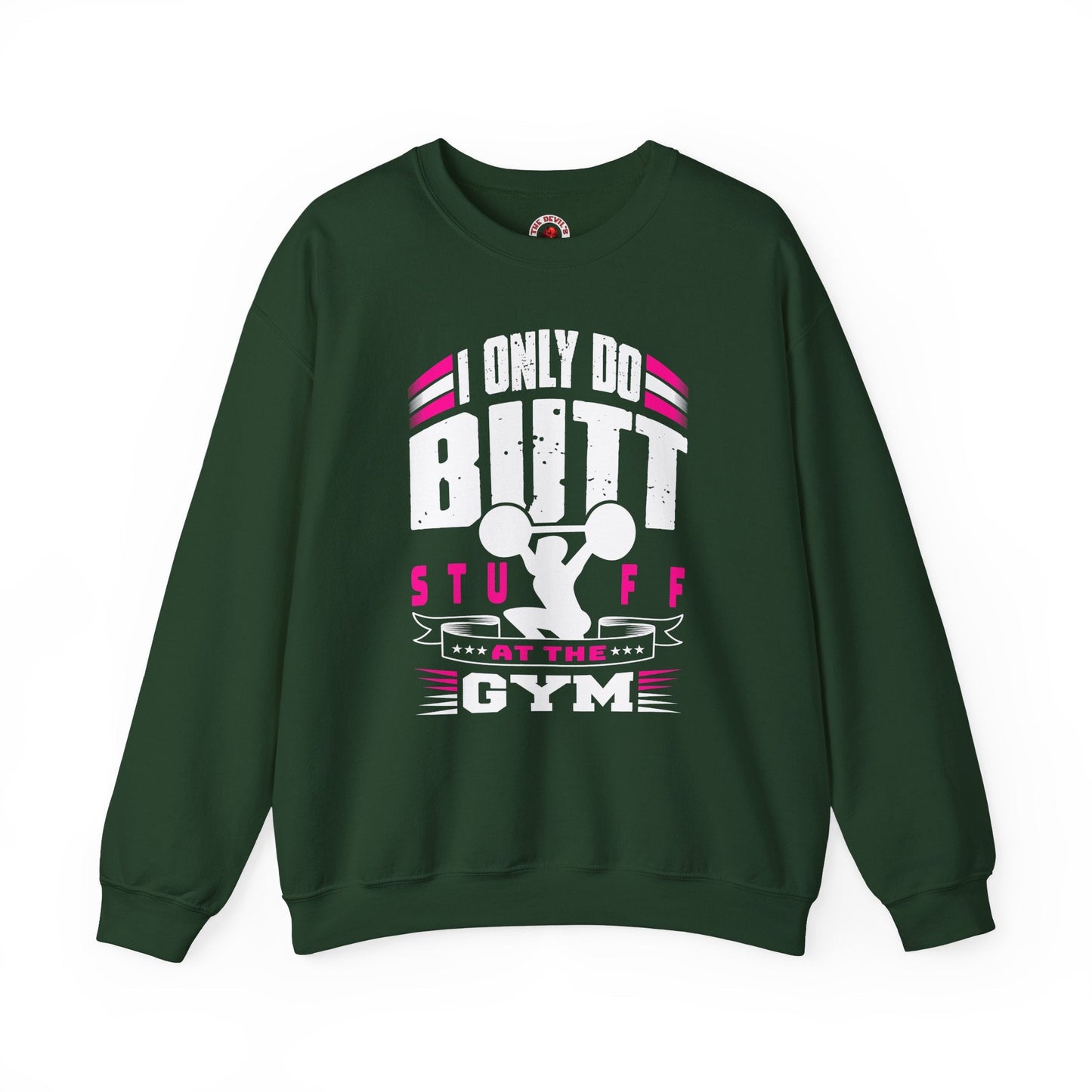 I Only Do Butt Stuff At The Gym Crewneck Sweatshirt The Devil's Pickle