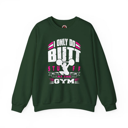 I Only Do Butt Stuff At The Gym Crewneck Sweatshirt The Devil's Pickle