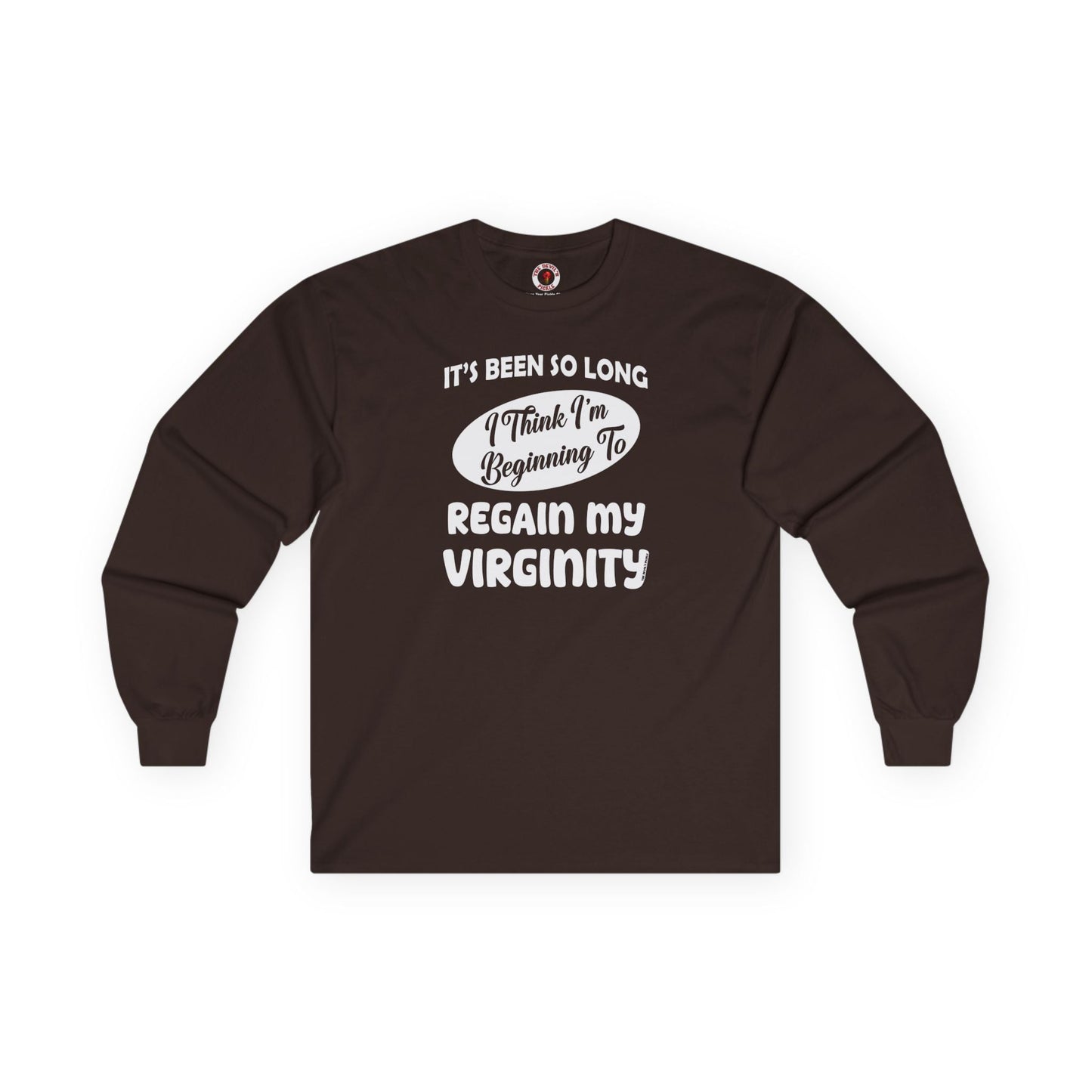 It's Been So Long I Think I'm Beginning To Regain My Virginity Long Sleeve Tee The Devil's Pickle