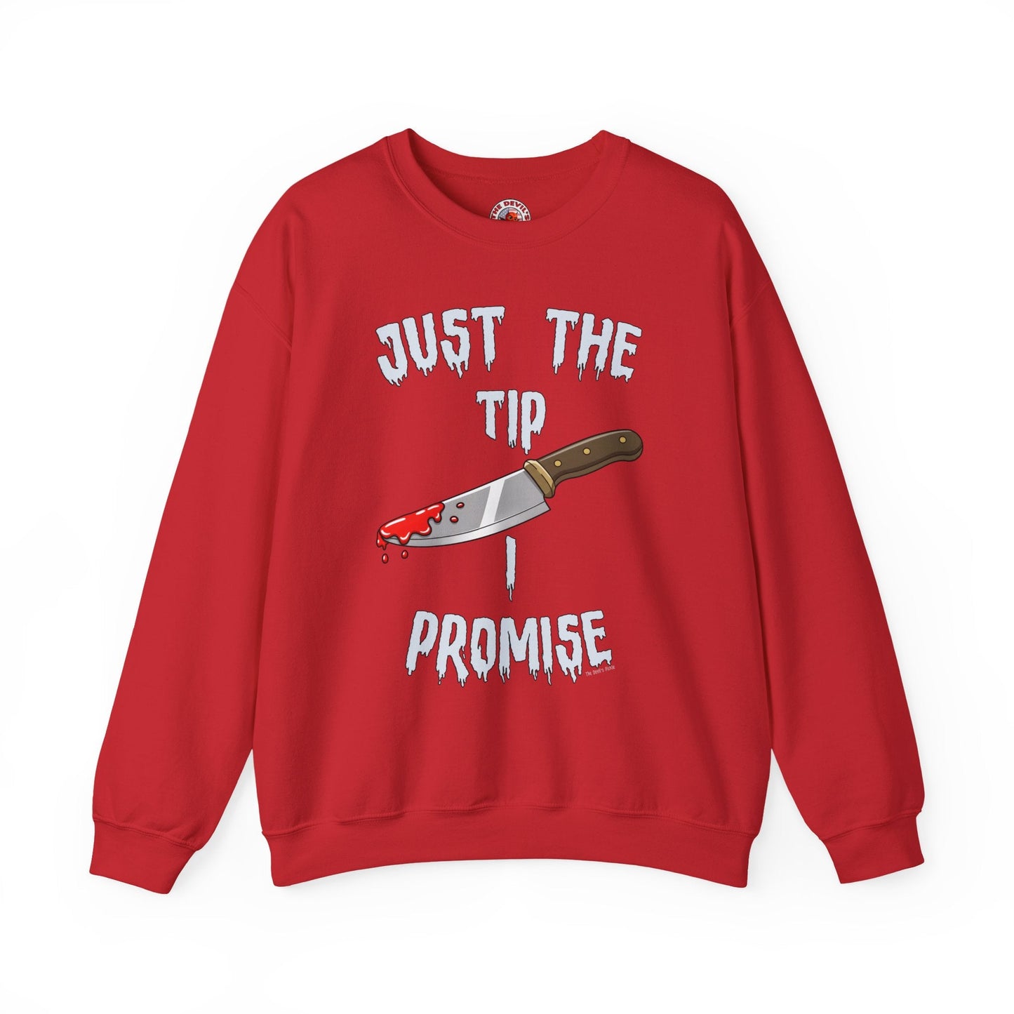 Just The Tip I Promise Crewneck Sweatshirt The Devil's Pickle