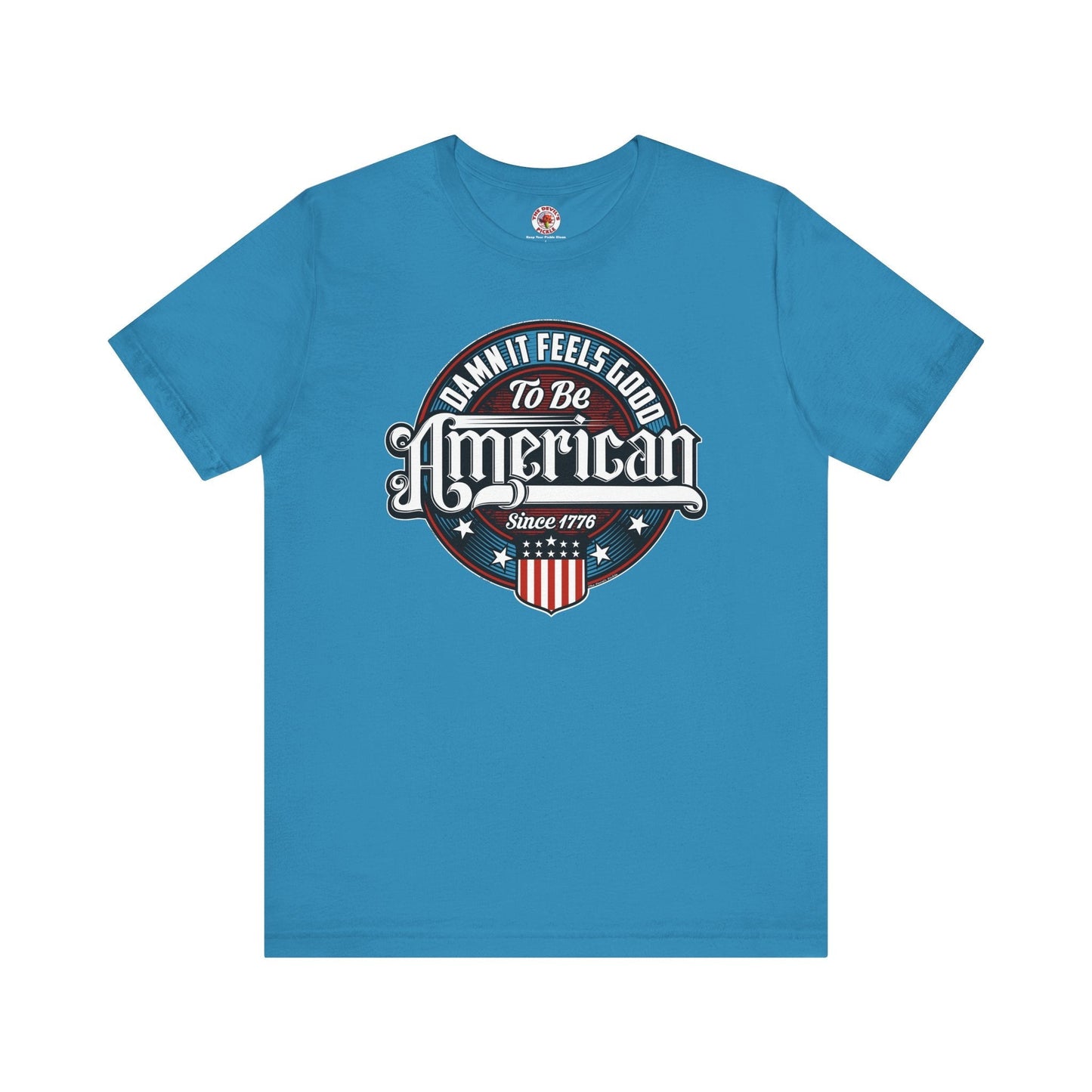 Damn it Feels Good To Be American T-Shirt The Devil's Pickle