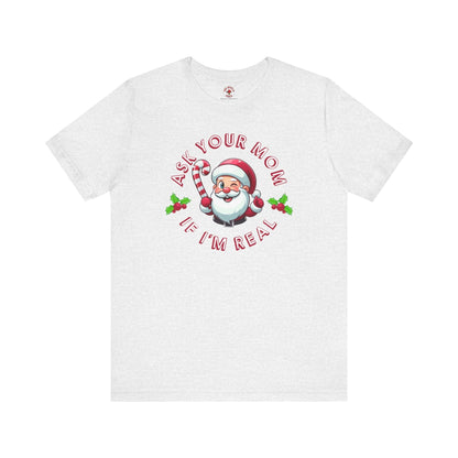 Ask Your Mom If I'm Real T-Shirt. The Devil's Pickle