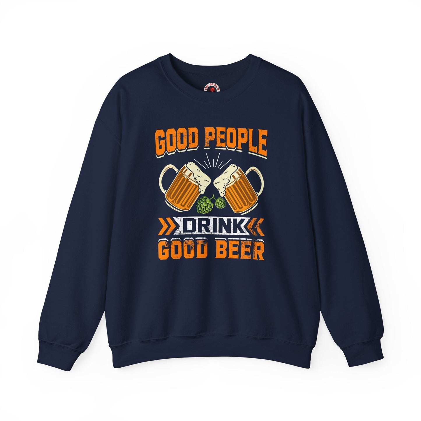 Good People Drink Good Beer Crewneck Sweatshirt The Devil's Pickle