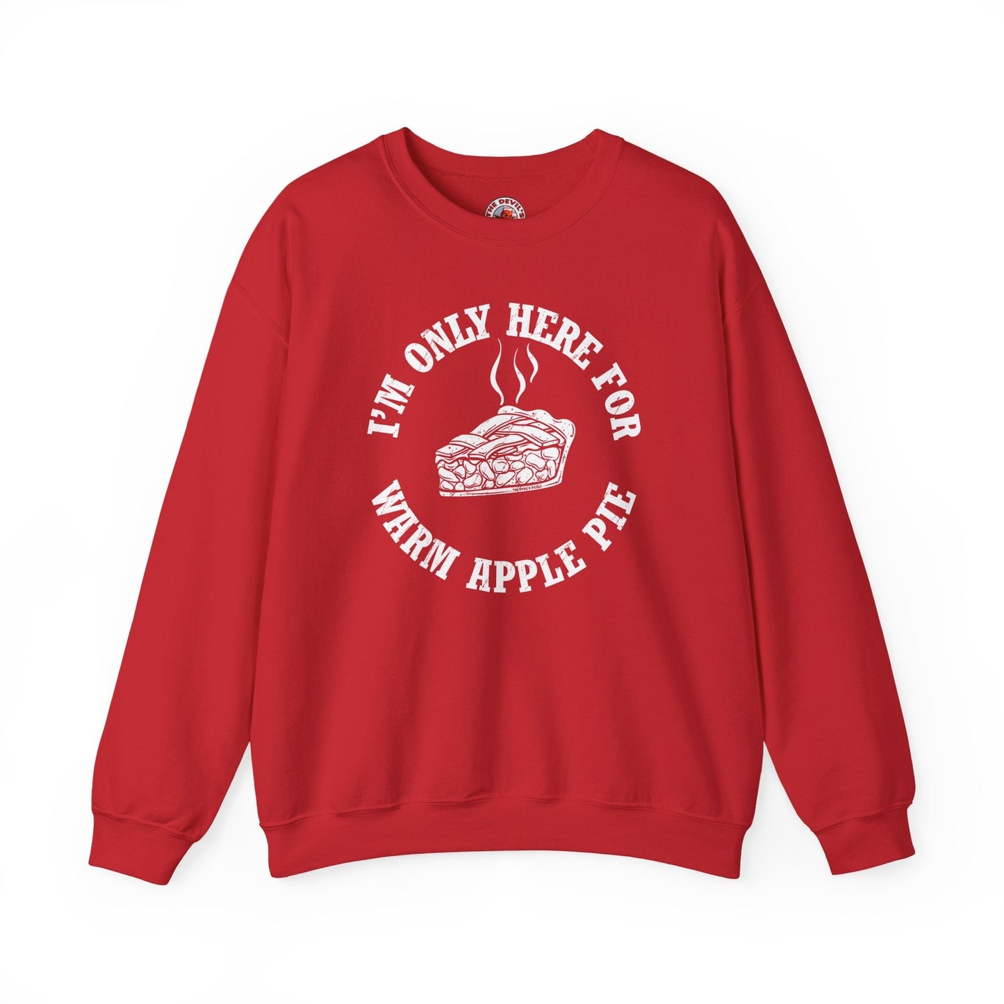 I'm Only Here For Warm Apple Pie Crewneck Sweatshirt The Devil's Pickle