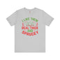 I Like them Thick And Sprucey T-Shirt The Devil's Pickle