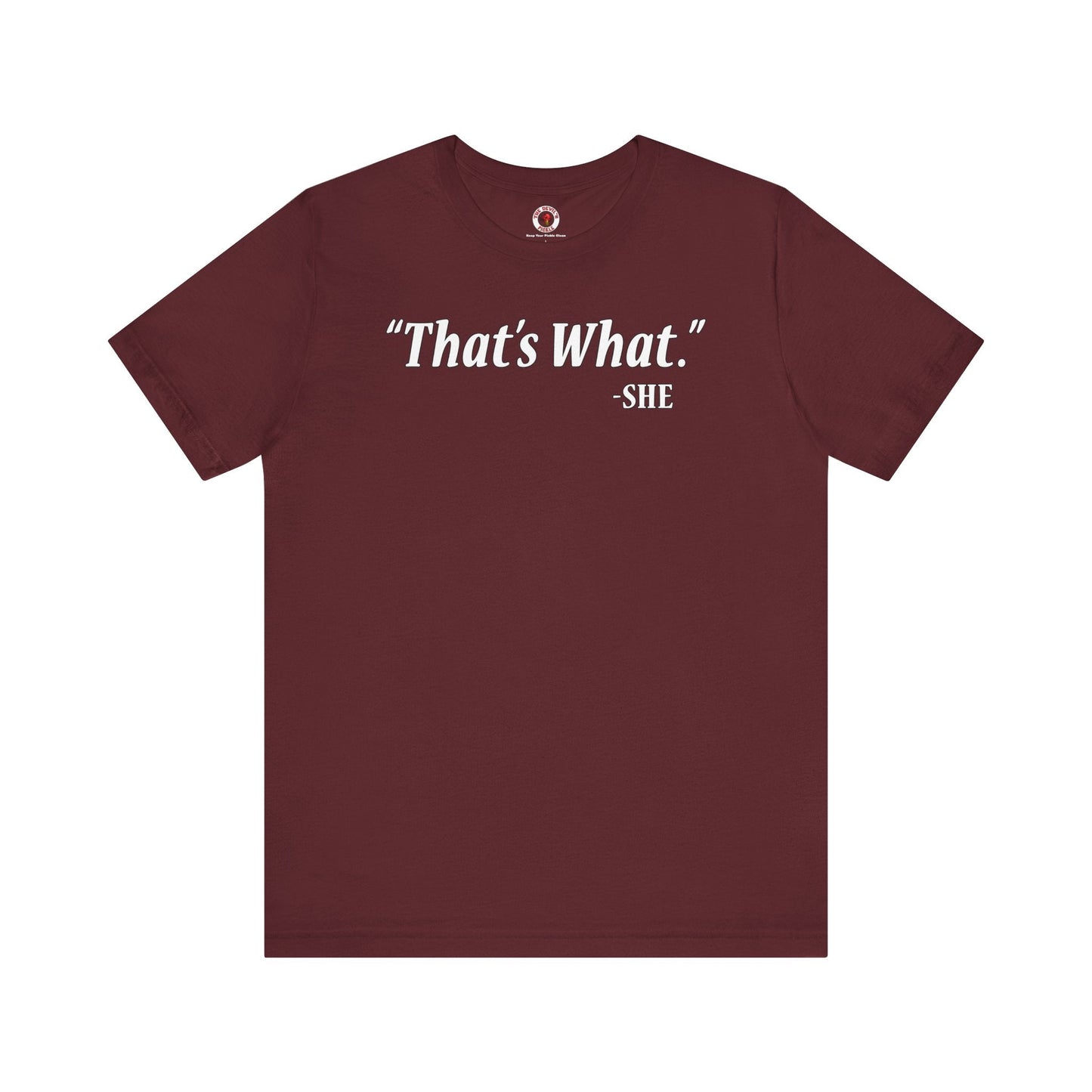 That's What She Said T-Shirt The Devil's Pickle