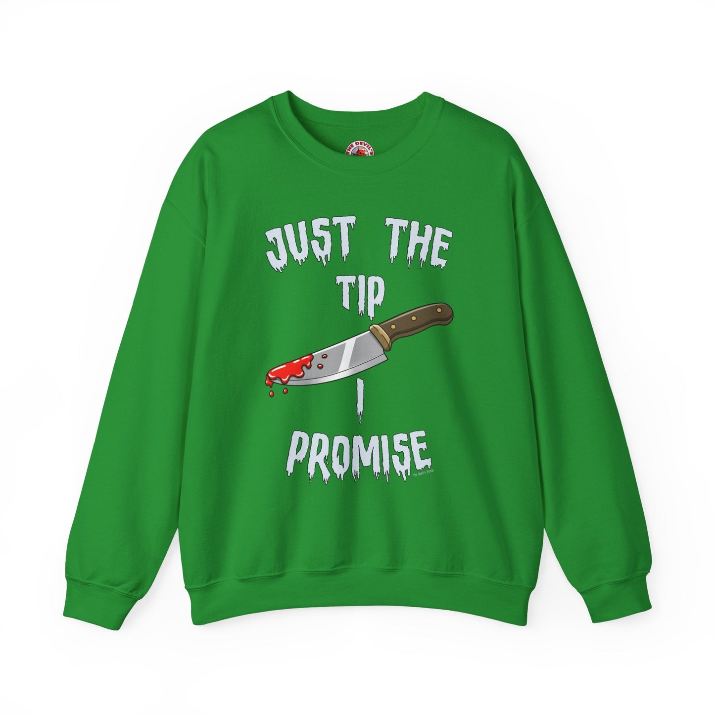 Just The Tip I Promise Crewneck Sweatshirt The Devil's Pickle