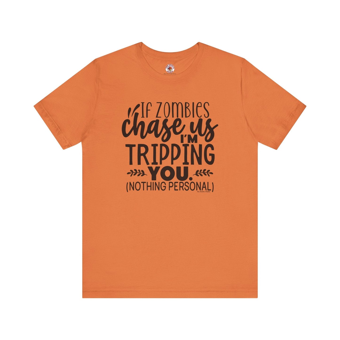 If Zombies Chase Us T-Shirt The Devil's Pickle
