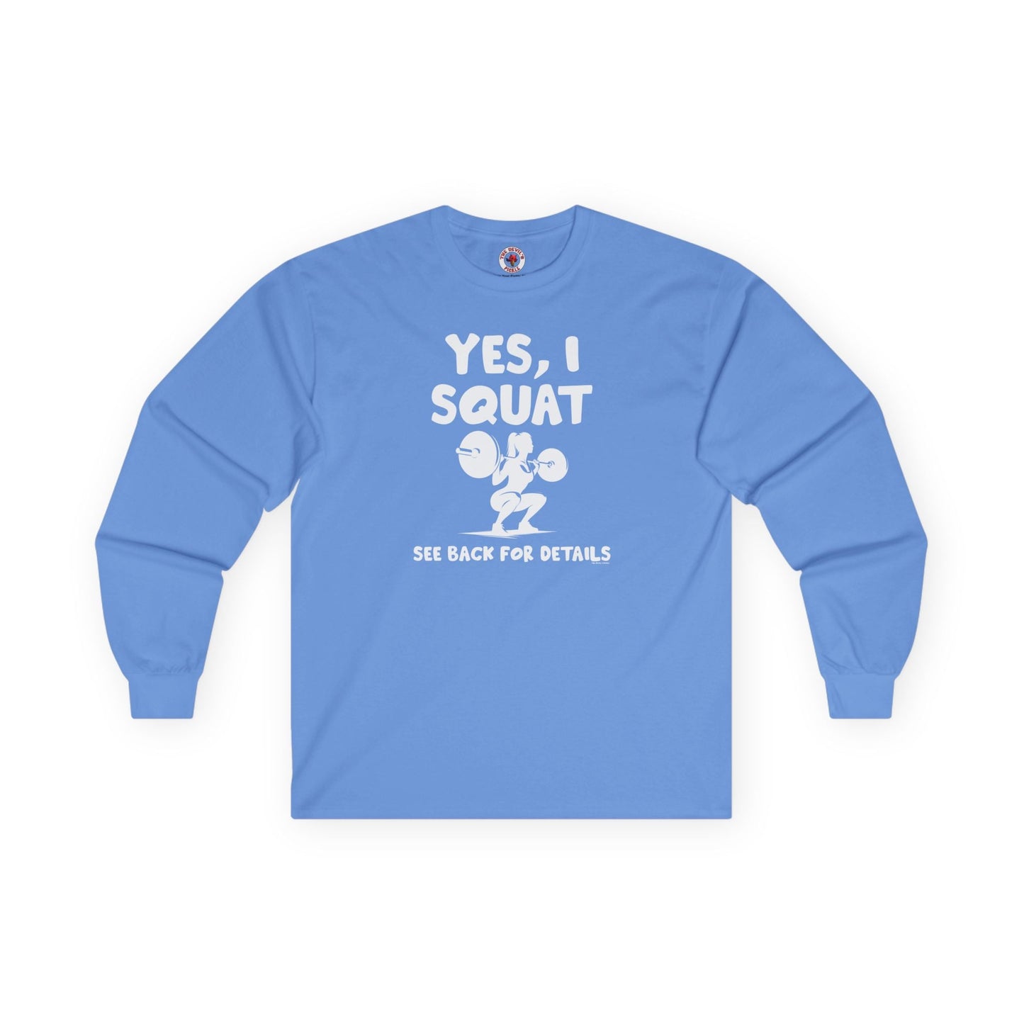 Yes, I Squat Long Sleeve Tee