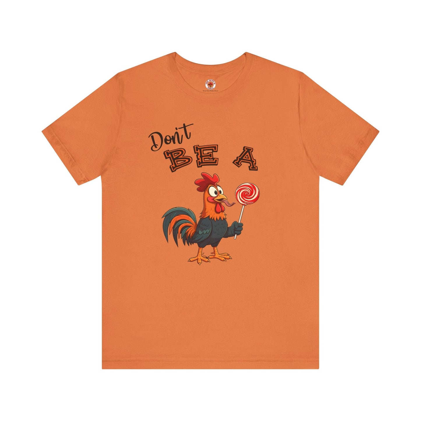 Don't Be A Cock Sucker T-Shirt The Devil's Pickle