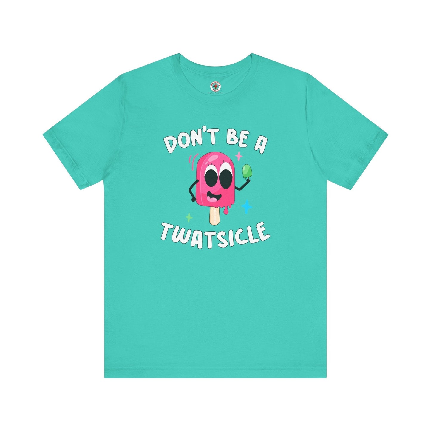 Don't Be A Twatsicle T-Shirt The Devil's Pickle