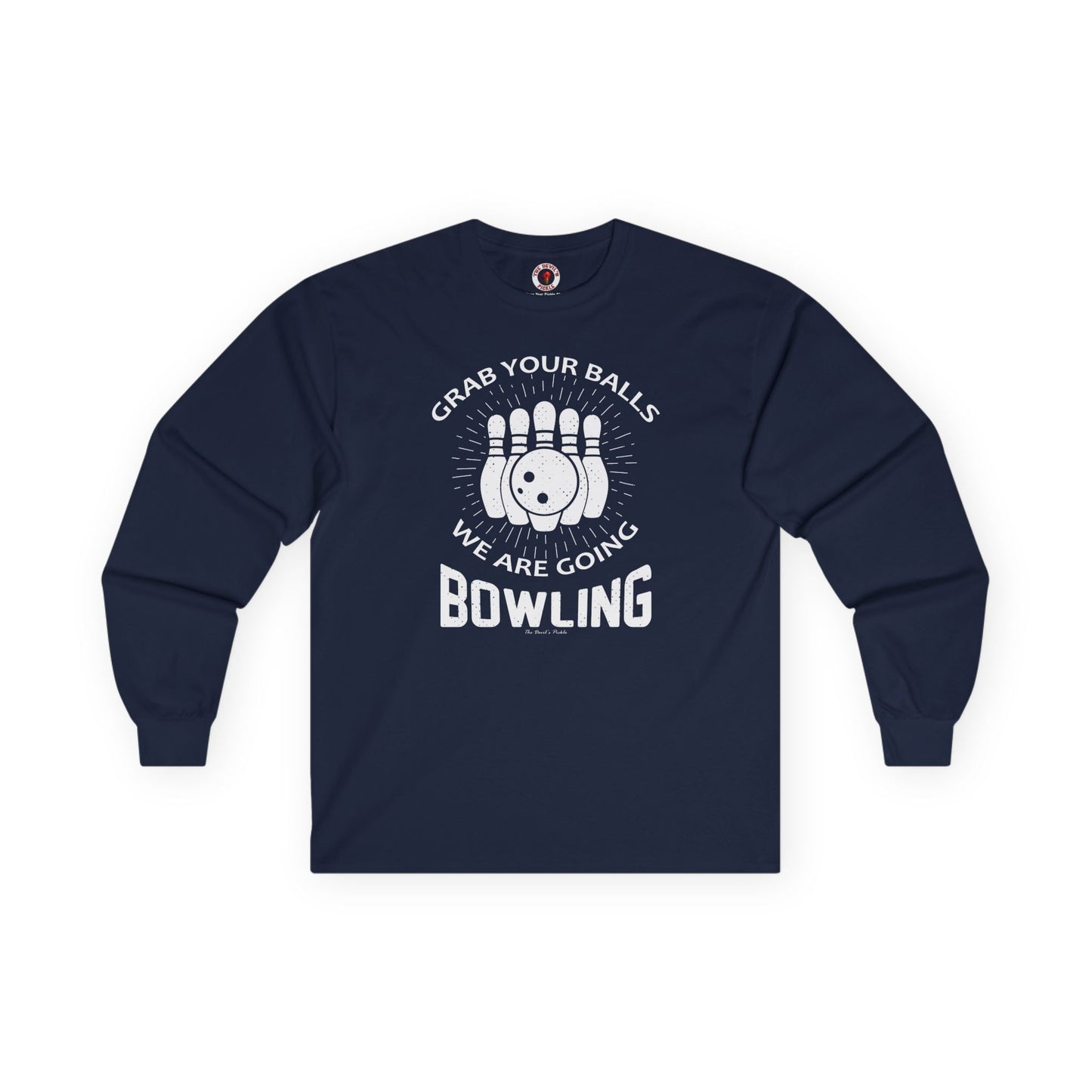 Grab Your Balls We Are Going Bowling Long Sleeve Tee The Devil's Pickle