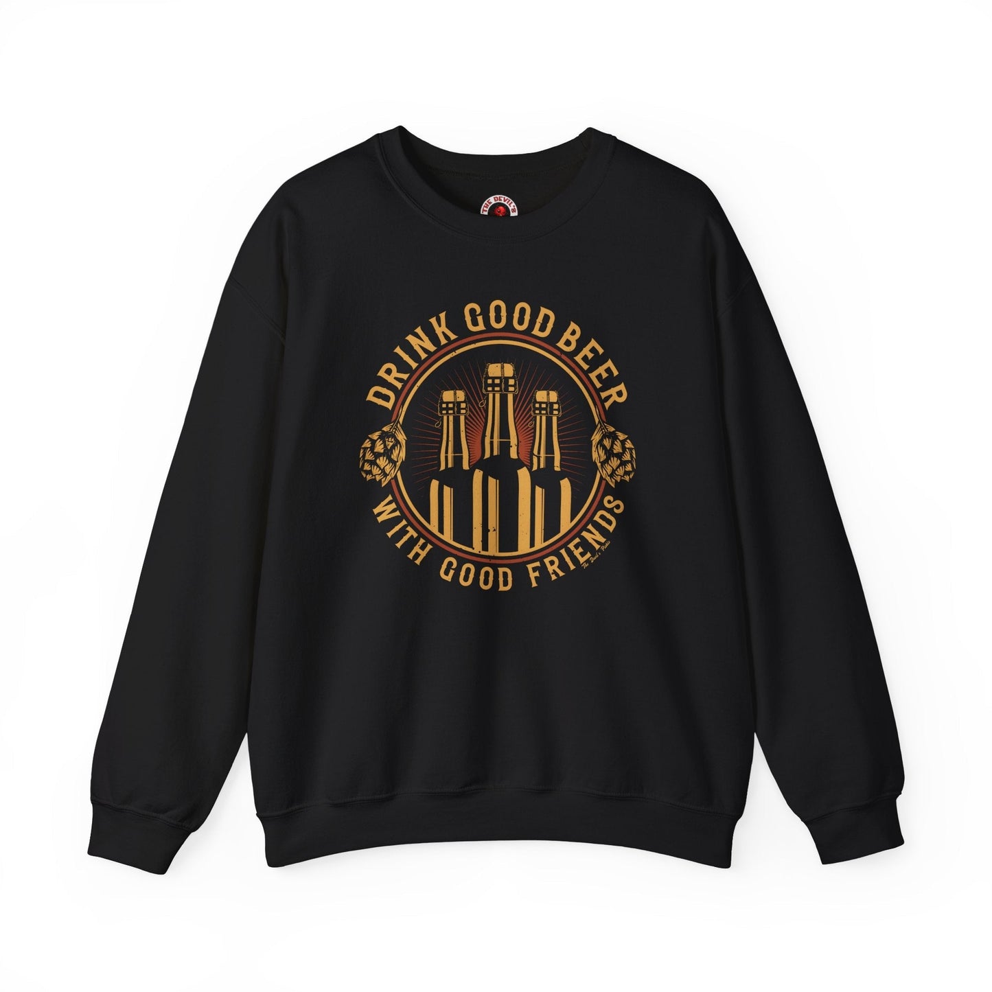 Drink Good Beer With Good Friends Crewneck Sweatshirt The Devil's Pickle