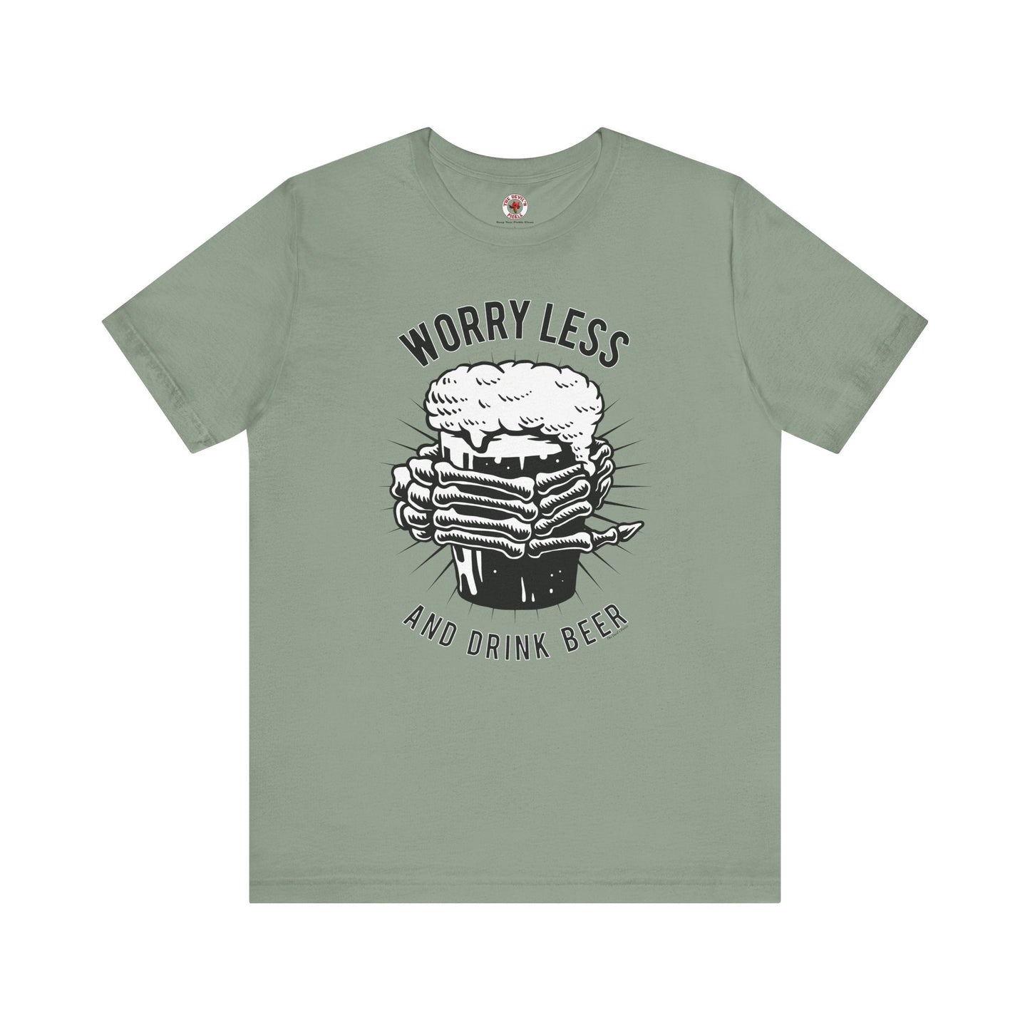 Worry Less and Drink Beer T-Shirt The Devil's Pickle
