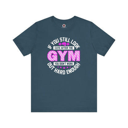 If You Still Look Cute After The Gym T-Shirt The Devil's Pickle