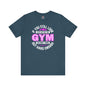 If You Still Look Cute After The Gym T-Shirt The Devil's Pickle