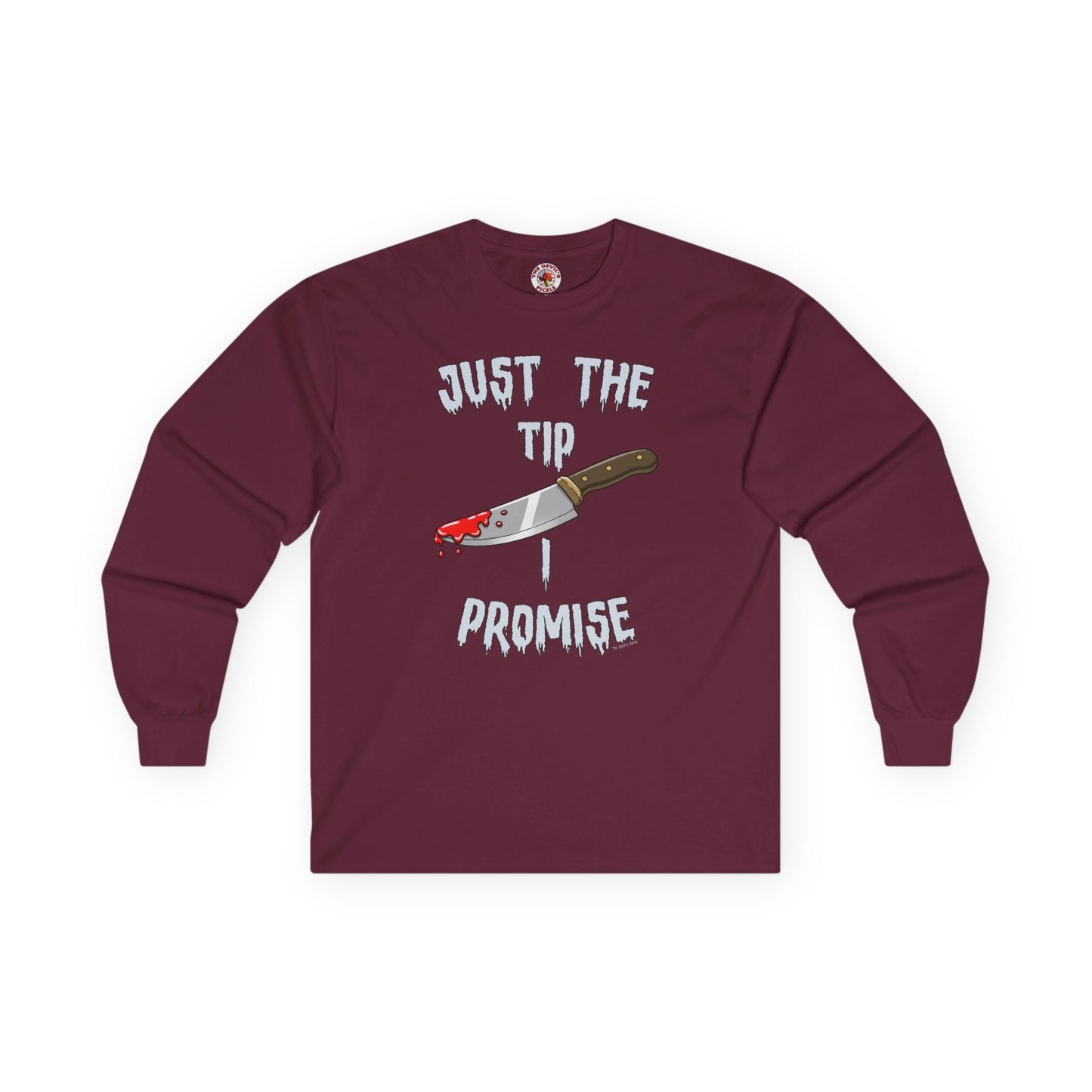 Just The Tip I Promise Long Sleeve Tee The Devil's Pickle