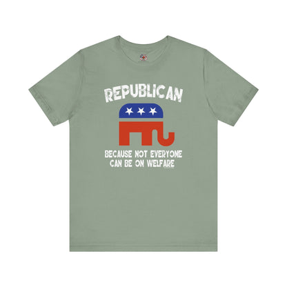 Republican Because Not Everyone Can Be On Welfare T-Shirt The Devil's Pickle