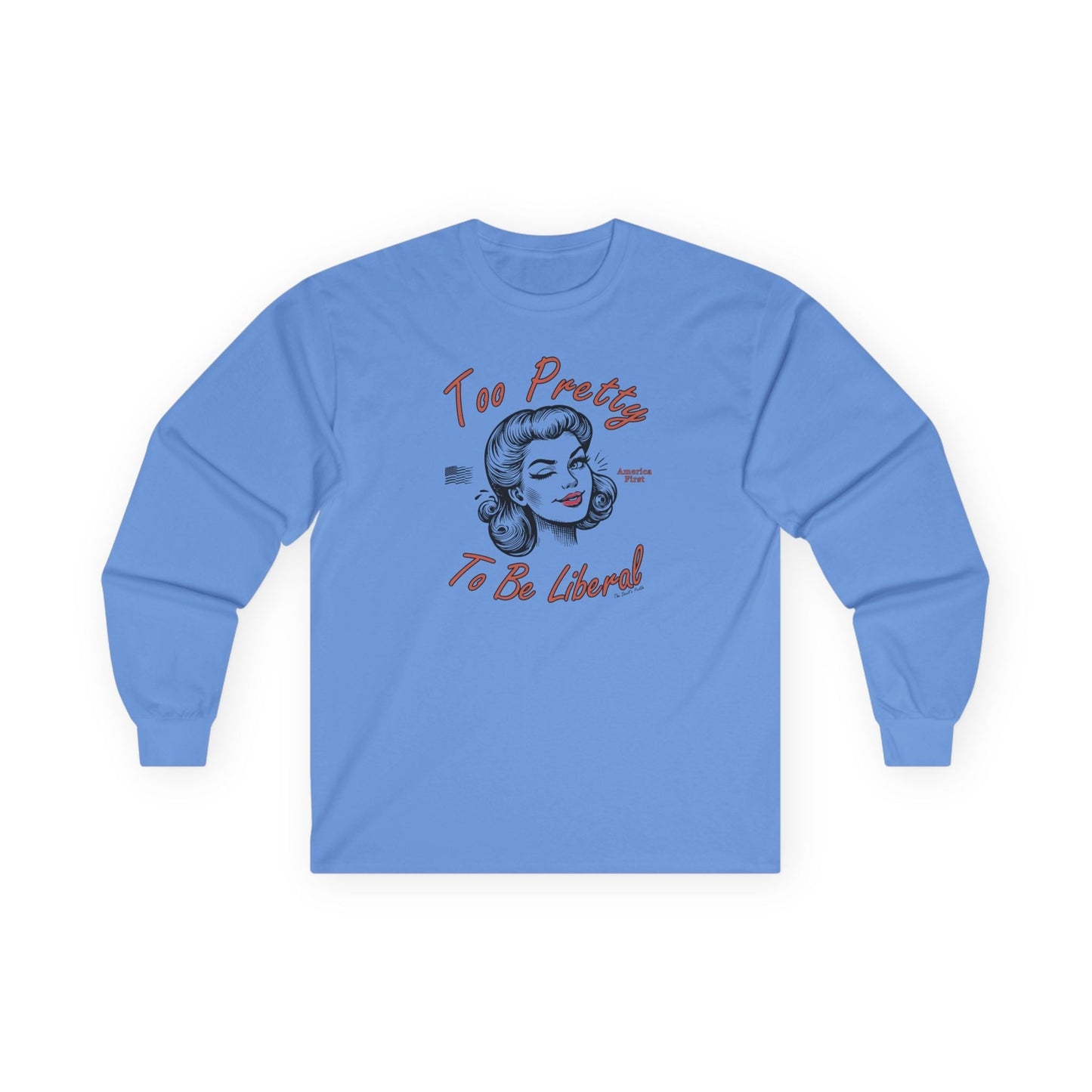 Too Pretty To Be Liberal Long Sleeve Tee The Devil's Pickle