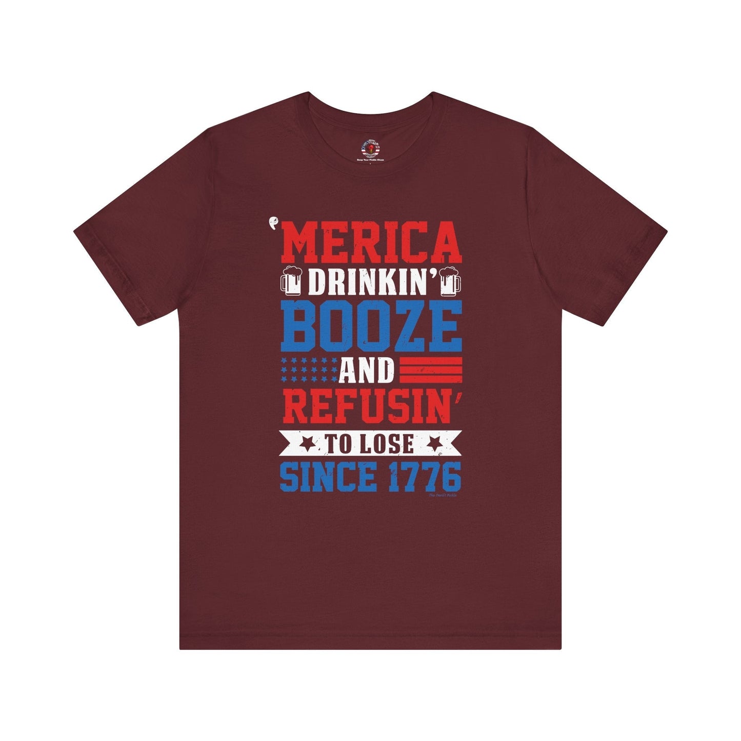 Merica Drinkin Booze And Refusin To Lose T-Shirt The Devil's Pickle