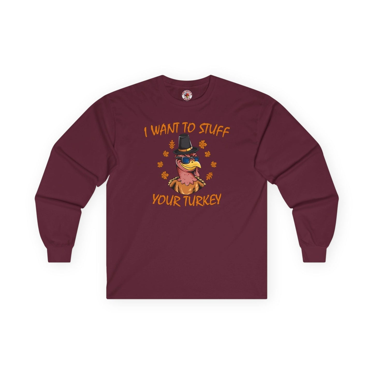 I Want To Stuff Your Turkey Long Sleeve Tee The Devil's Pickle
