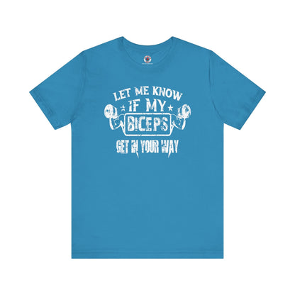Let Me Know If My Biceps Get In Your Way T-Shirt The Devil's Pickle