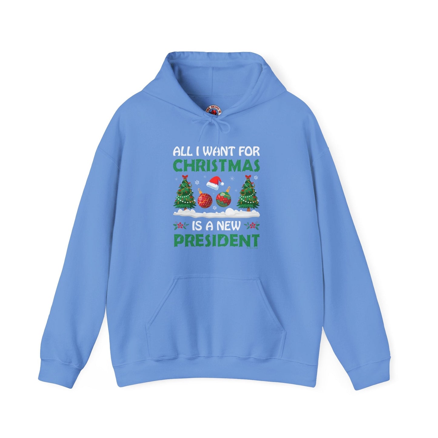 All I Want For Christmas Is A New President Hooded Sweatshirt The Devil's Pickle
