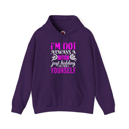 I'm Not Always A Bitch Hooded Sweatshirt The Devil's Pickle