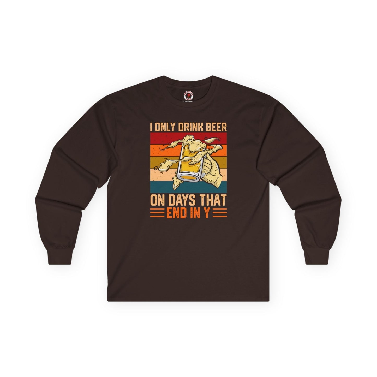 I Only Drink Beer on Days That End in Y Long Sleeve Tee The Devil's Pickle