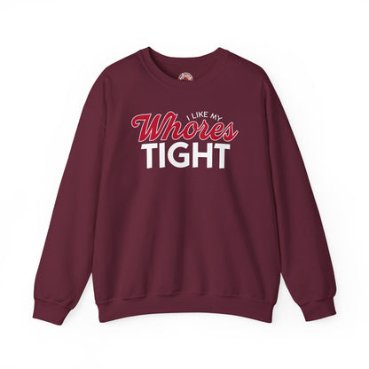 I Like My Whores Tight Crewneck Sweatshirt The Devil's Pickle