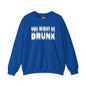 You Might Be Drunk Crewneck Sweatshirt The Devil's Pickle