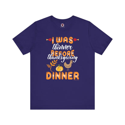 I Was Thinner Before Thanksgiving Dinner T-Shirt The Devil's Pickle