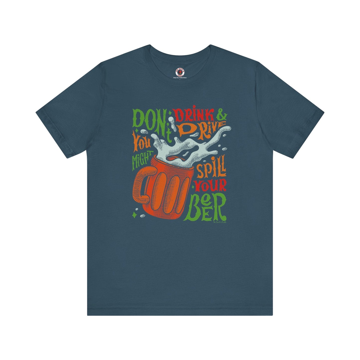 Don't Drink and Drive T-Shirt The Devil's Pickle