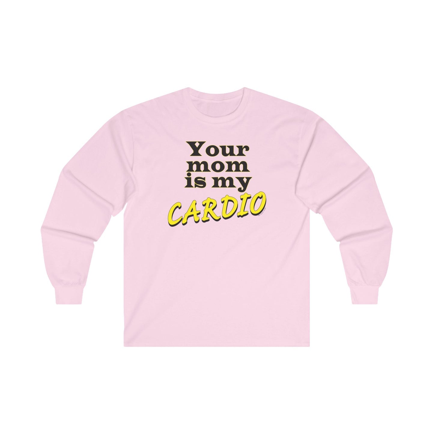 Your Mom is My Cardio Long Sleeve Tee The Devil's Pickle