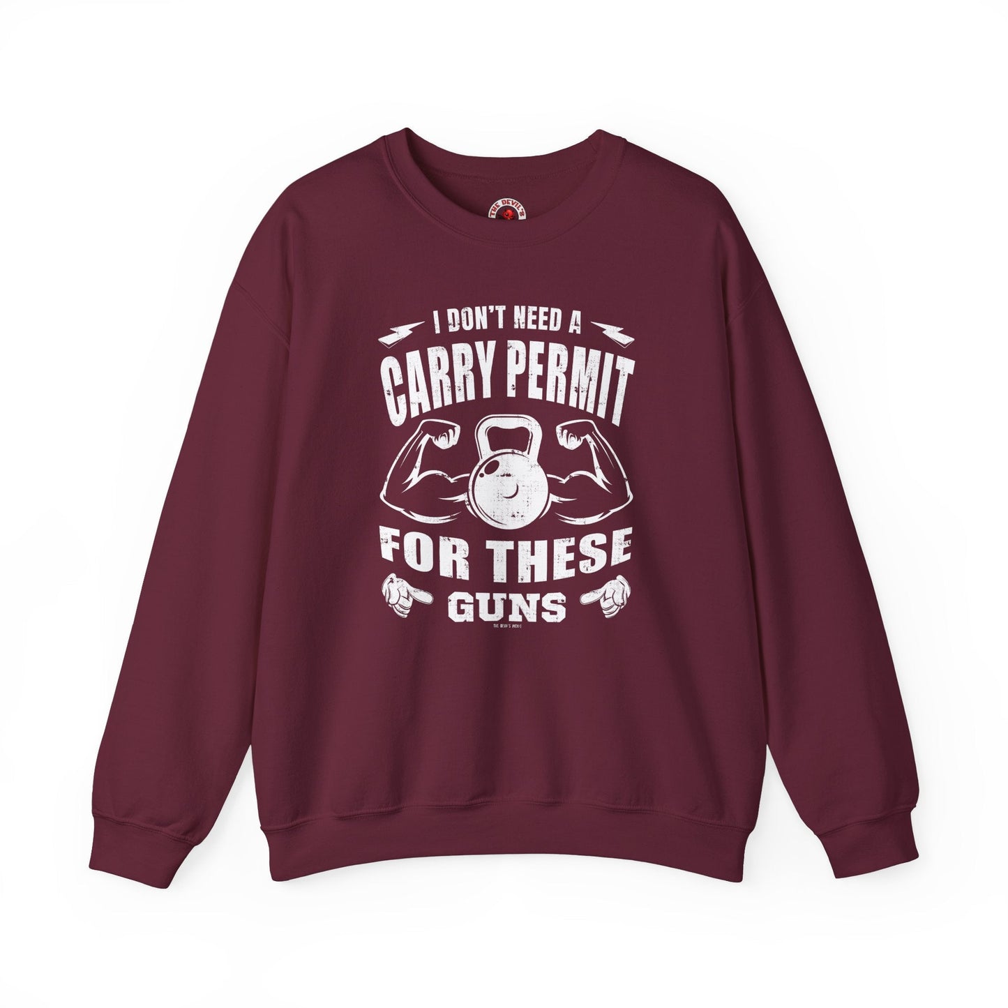 I Don't Need A Carry Permit For These Guns Crewneck Sweatshirt The Devil's Pickle