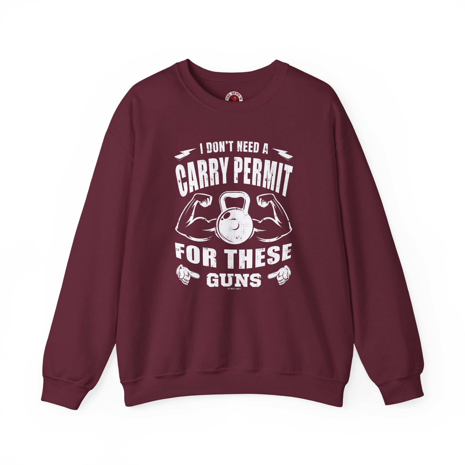 I Don't Need A Carry Permit For These Guns Crewneck Sweatshirt The Devil's Pickle