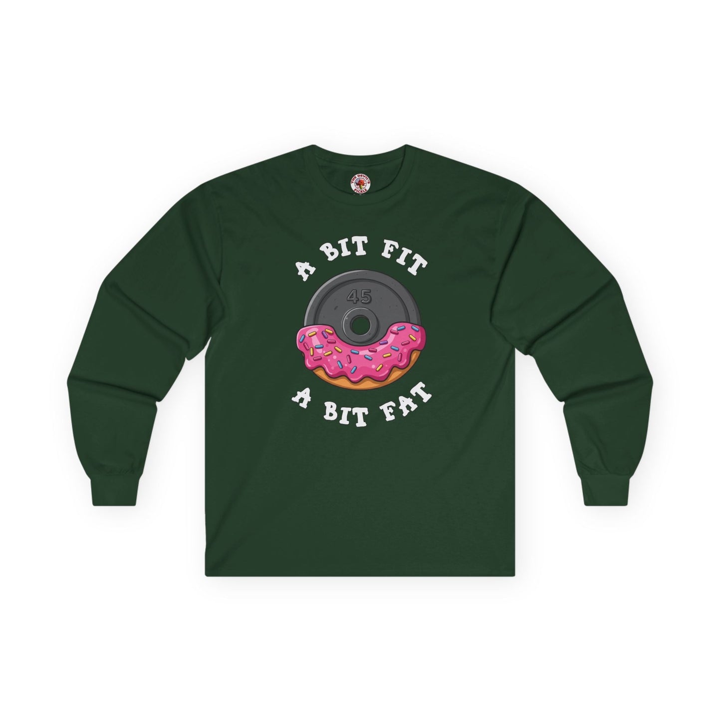 A Bit Fit, A Bit Fat Long Sleeve Tee The Devil's Pickle