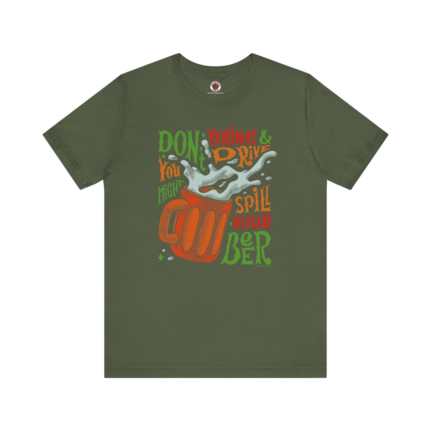 Don't Drink and Drive T-Shirt The Devil's Pickle
