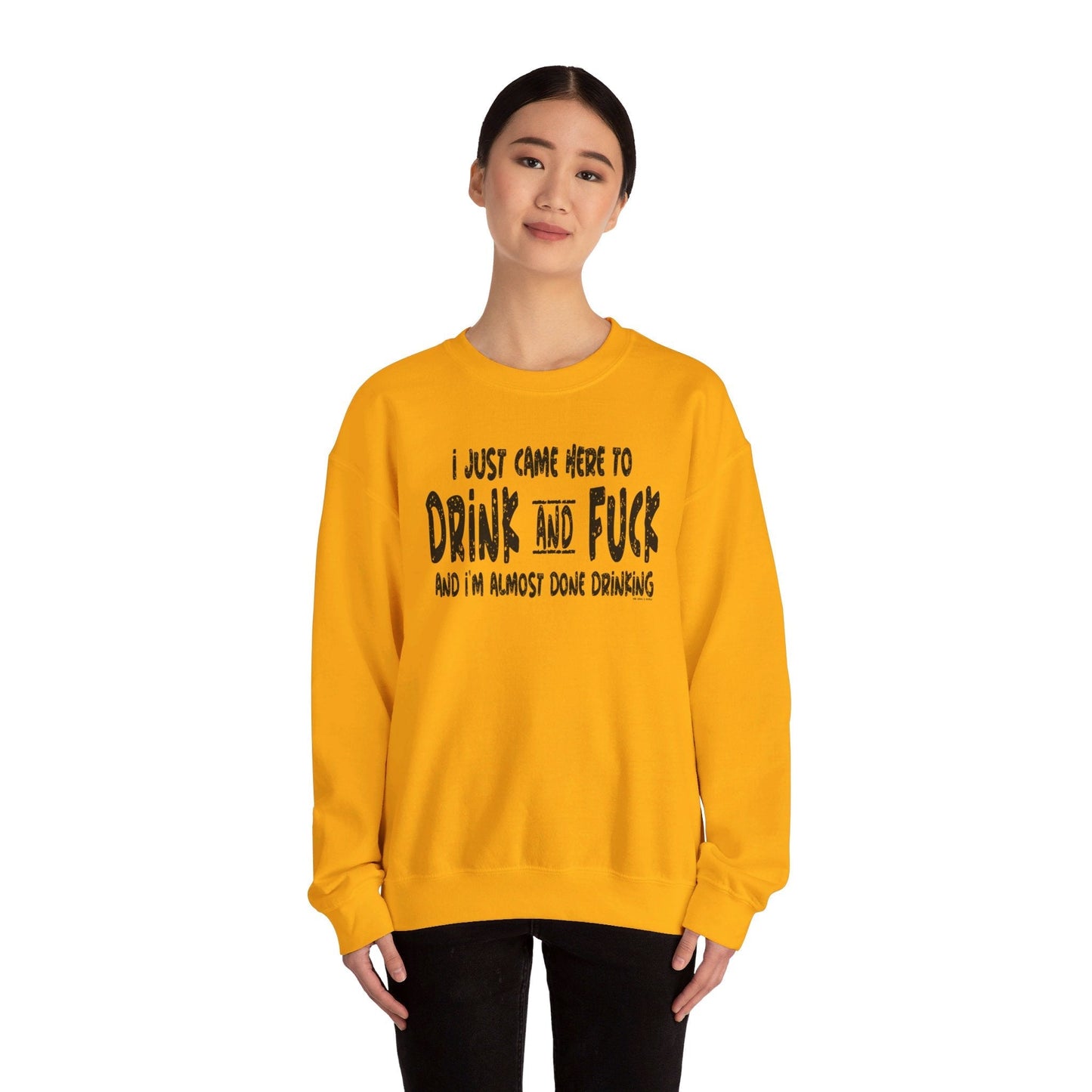 I'm Just Here To Drink And Fuck Crewneck Sweatshirt The Devil's Pickle