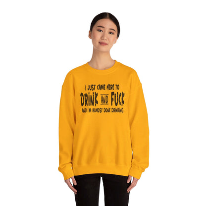 I'm Just Here To Drink And Fuck Crewneck Sweatshirt The Devil's Pickle