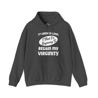 It's Been So Long I Think I'm Beginning To Regain My Virginity Hooded Sweatshirt The Devil's Pickle