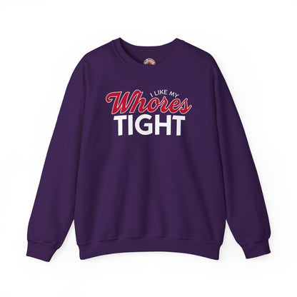 I Like My Whores Tight Crewneck Sweatshirt The Devil's Pickle