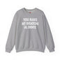 You Make My Rigatoni Al Dente Crewneck Sweatshirt The Devil's Pickle