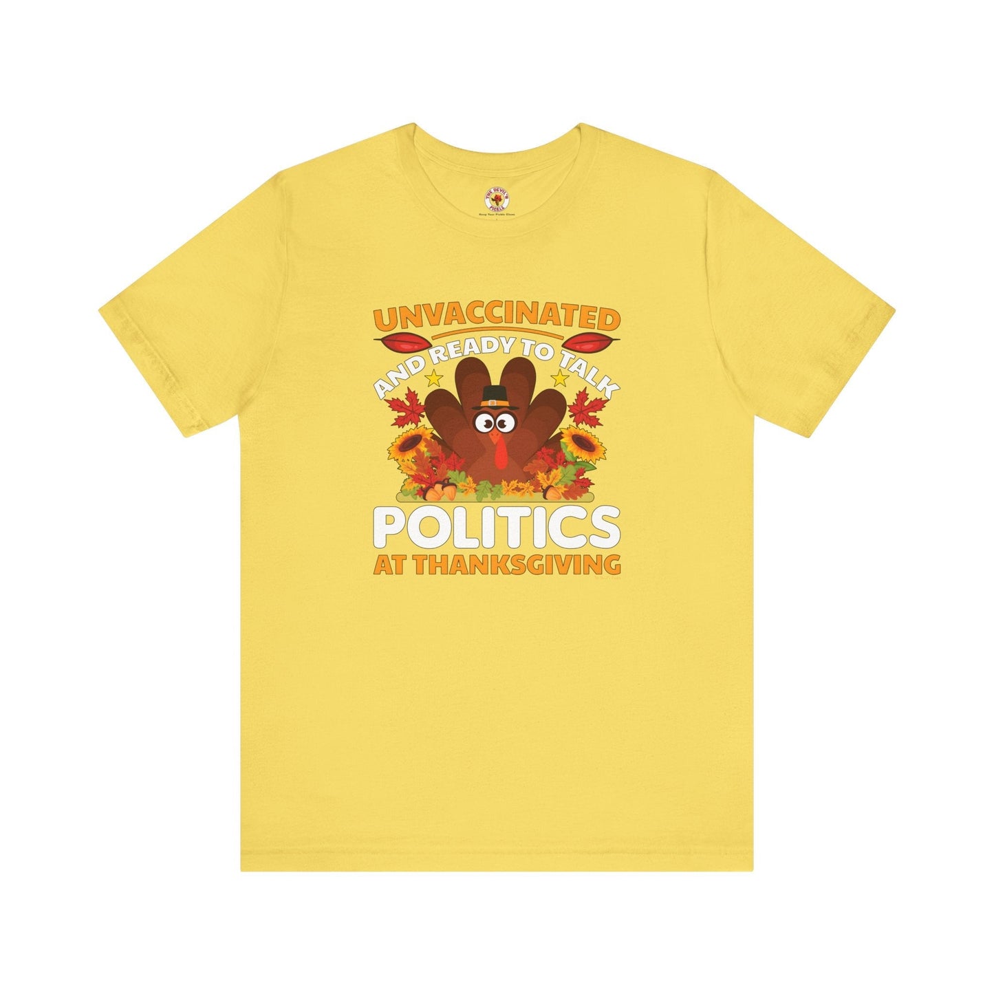 Unvaccinated And Ready To Talk Politics T-Shirt The Devil's Pickle